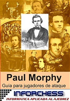 Paul Morphy - Gu�a para jugadores de ataque