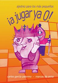 ¡A jugar ya! Vol. 0 - Ajedrez para los más pequeños - La Casa del Ajedrez