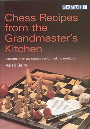 Chess Recipes from the grandmaster's kitchen - Ed. Gambit