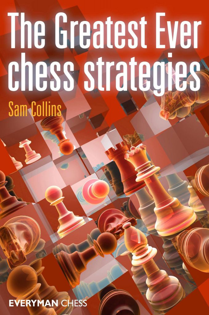 The Greatest Ever chess strategies - Everyman Chess