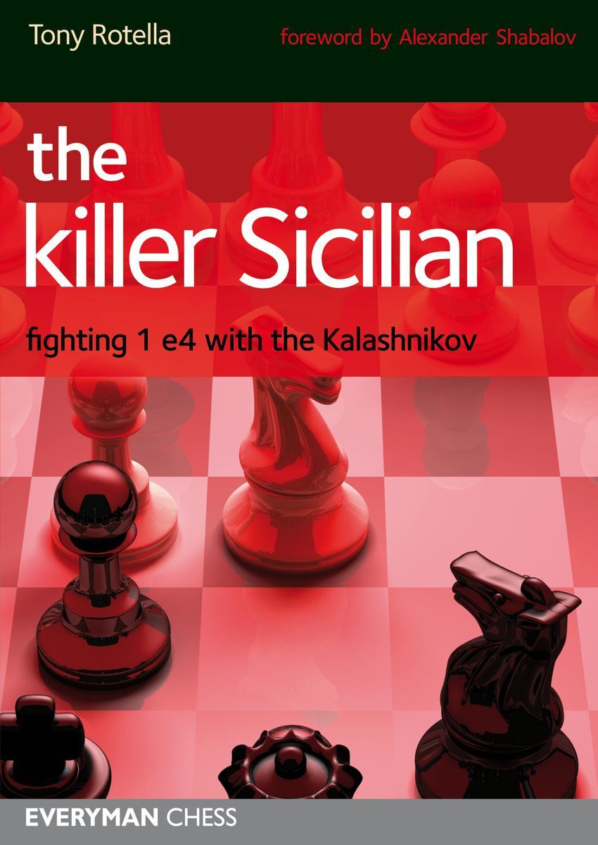 The killer Sicilian: fighting 1 e4 with the Kalashnikov - Everyman Chess